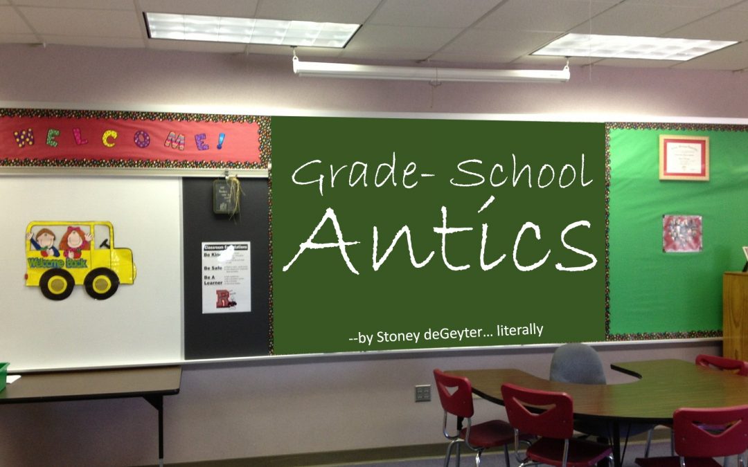 Grade-School Antics — A Story of My Life