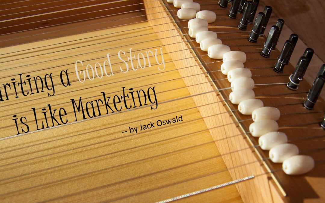 Writing A Good Story is Like Marketing — by Jack Oswald