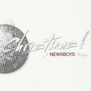 Newsboys - Christmas! A Newsboys Holiday